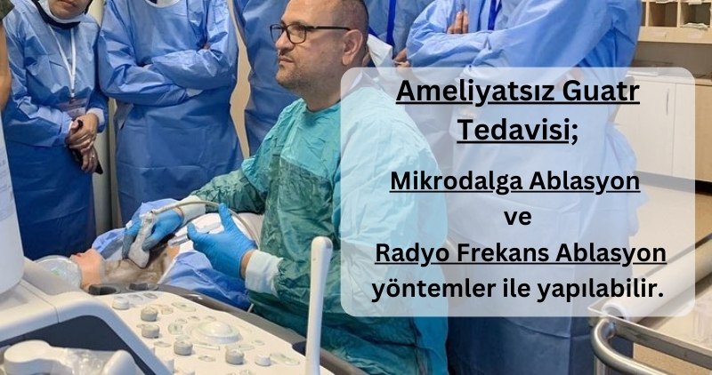 Ameliyatsız Guatr Tedavisi Nedir? Yöntemleri, Antalya, Muratpaşa, İstanbul, Ankara